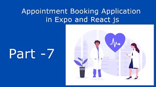 Appointment Booking Application in Expo and React js Part 7