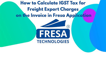 How to Calculate IGST Tax for Freight Export Charges on the Invoice in Fresa Application