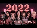 2022 SHUT YOU DOWN (KPOP Year End Mashup of 190+ songs) *CHECK THE DESCRIPTION