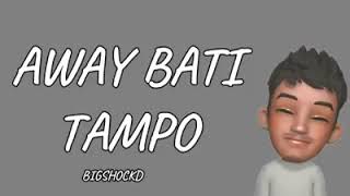 Away Bati Tampo ( Lyrics Video )