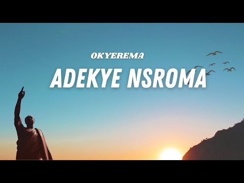 OKYEREMA - Adekye Nsroma (Official Video)