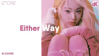 Download lagu [AI COVER] How would IZ*ONE sing ‘Either Way’ by IVE