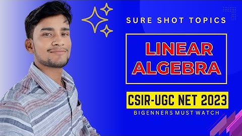 Sure Shot Topics - Linear Algebra || CSIR-UGC NET || Mathematical Science
