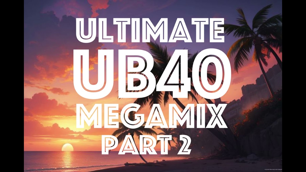 UB40 Ultimate Megamix part 2