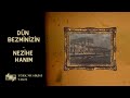 Dün Bezminizin - Nezihe Hanım