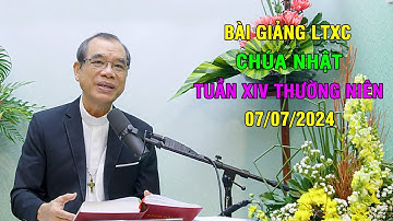 Lời Chúa Chúa Nhật Tuần XIV Thường Niên | Ngày 07/07/2024 | Bài giảng LTXC Hôm Nay