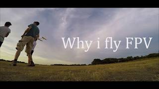Why i fly FPV