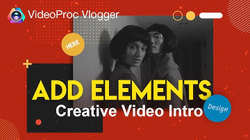 Ep.2 Add Elements, Wavy Effect & Flashlight Effect - Creative Video Intro with VideoProc Vlogger