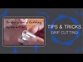 Tipstricks drgrip grip cutting