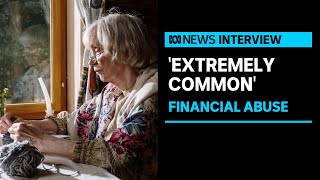 Financial elder abuse on the increase and is 'extremely common' | ABC News