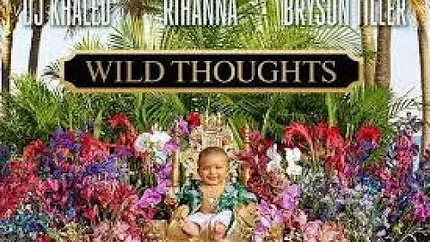 DJ Khaled - Wild Thoughts ft. Rihanna, Bryson Tiller (Lyrics HD)