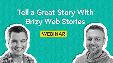 Learn How to Create Engaging Stories with Brizy Web Stories in Just Minutes