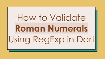 How to Validate Roman Numerals Using RegExp in Dart