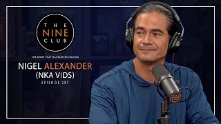 NKA Vids - Nigel Alexander | The Nine Club - Episode 287