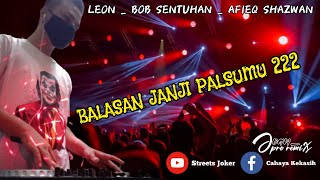 Balasan Janji Palsumu - Leon || Dj Dugem Remix Malaysia Nonstop 2022 Full Bass [ Streets Joker™ ]