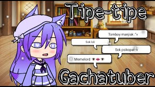 •Tipe-tipe gachatuber pemula• [ GACHA LIFE COMEDY :V ]