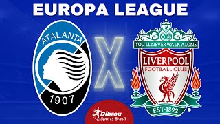 ATALANTA X LIVERPOOL AO VIVO | EUROPA LEAGUE - QUARTAS DE FINAL | NARRAÇÃO