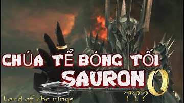Sự Thật Về Chúa Tể Bóng Tối Sauron Trong Chúa Tể Những Chiếc Nhẫn part 1