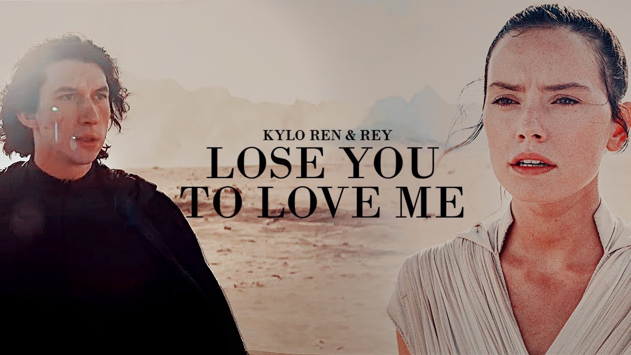 Kylo Ren & Rey I Lose You To Love Me [TROS]