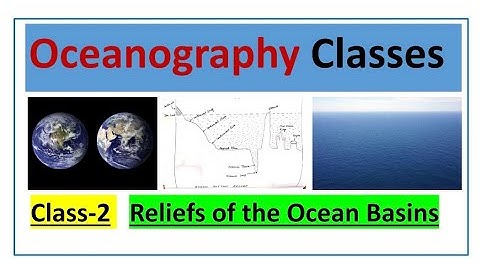 Oceanography Classes II Class-2 II Reliefs of the Ocean Basins II UGC NET, Assistant Professor II