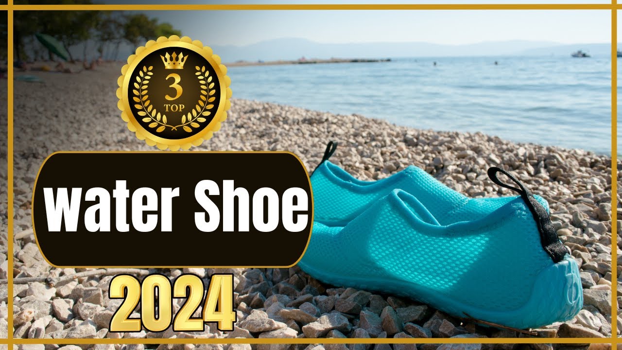 Top 3 Best Water Shoes in 2024 – Ultimate Guide Revealed!