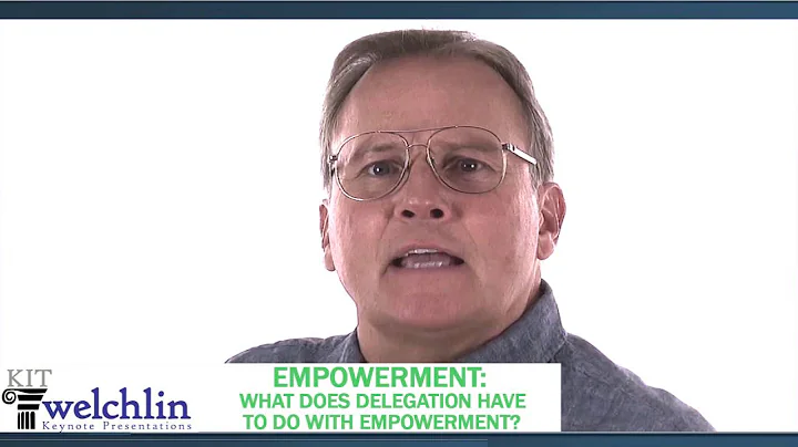 Empowerment: What Does Delegation Have To Do With Empowerment?