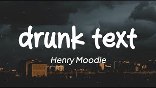 Henry Moodie - Drunk Text (Lirik)