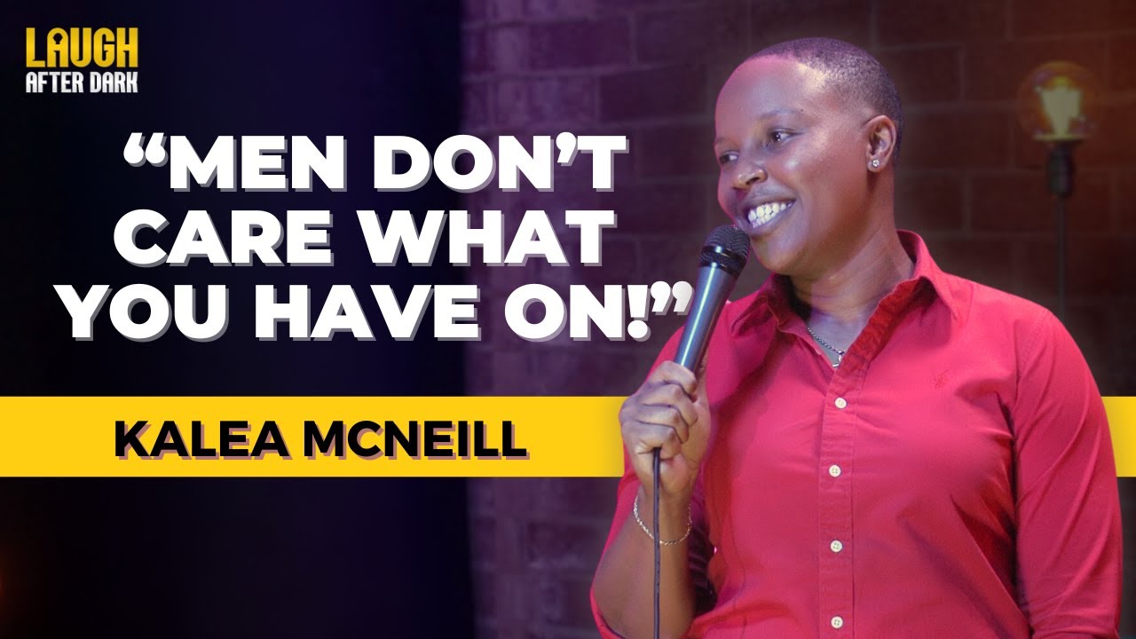 Men Don’t Care! | Kalea McNeill | Laugh After Dark Stand Up Comedy
