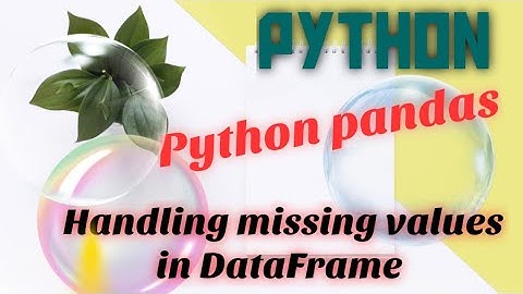 ➌➒- Handling missing values in DataFrame| dropna()  |fillna() | various ways to fill missing data