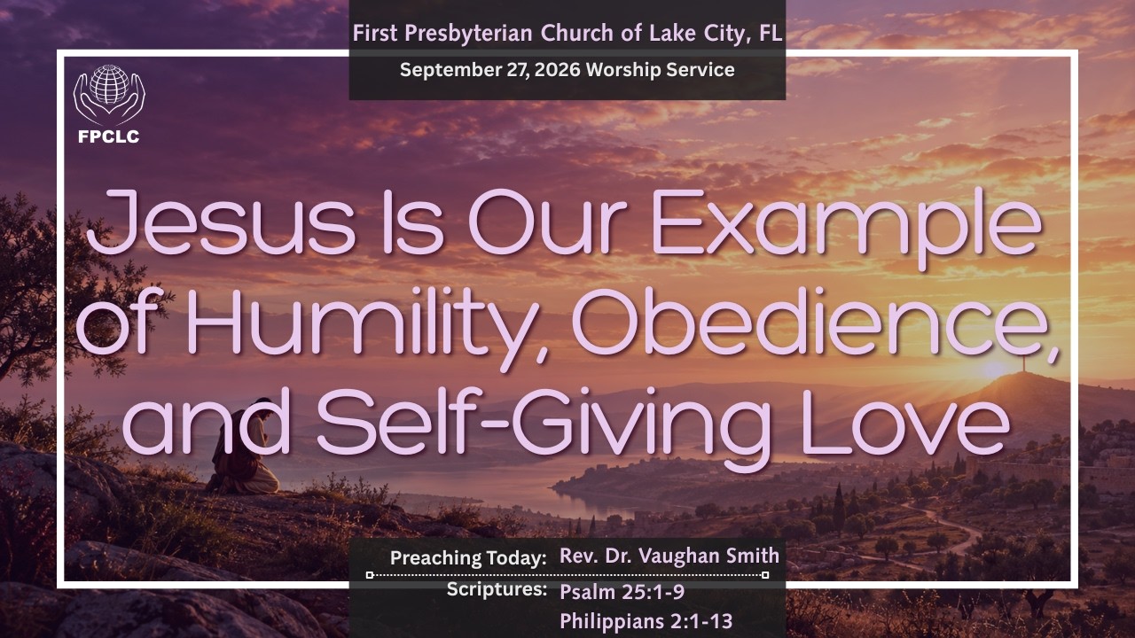 September 27, 2026 Sunday Worship Service - First Presbyterian Church of Lake City, Fl
