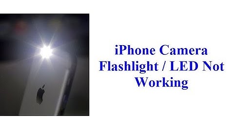 iPhone 7, 7 Plus, 8, 8 Plus and X Camera Flashlight Not working
