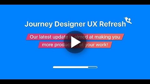 Journey Designer - UX Refresh