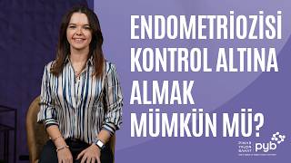 Endometriozisi Kontrol Altına Almak Mümkün mü?