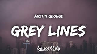 Austin George - Grey Lines (Lyrics)