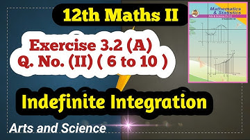 Class 12 Maths Indefinite Integration Exercise 3.2 (A) Q No (II)  ( 6 to 10 )