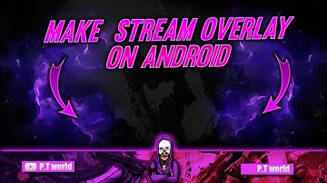 How To Make Stream Overlay On Android | Ps Touch Tutorial | P.T world