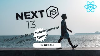 Next.js 13 Tutorial 50 || Mastering State management with React Query