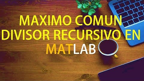 Máximo común divisor recursivo en MatLab