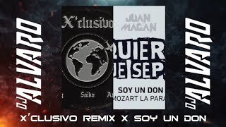 Gonzy, Saiko, Arcangel Ft. Juan Magan - X’CLUSIVO Remix ✘ Soy Un Don (Dj Álvaro Mashup)