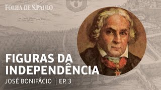 Quem foi José Bonifácio, considerado patriarca da Independência do Brasil