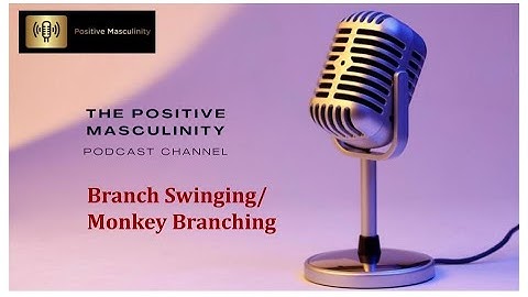 MONKEY BRANCHING/BRANCH SWINGING