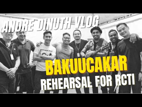 BAKUUCAKAR REHEARSAL FOR RCTI ANNIVERSARY #andredinuth VLOG