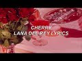 cherry - lana del rey lyrics