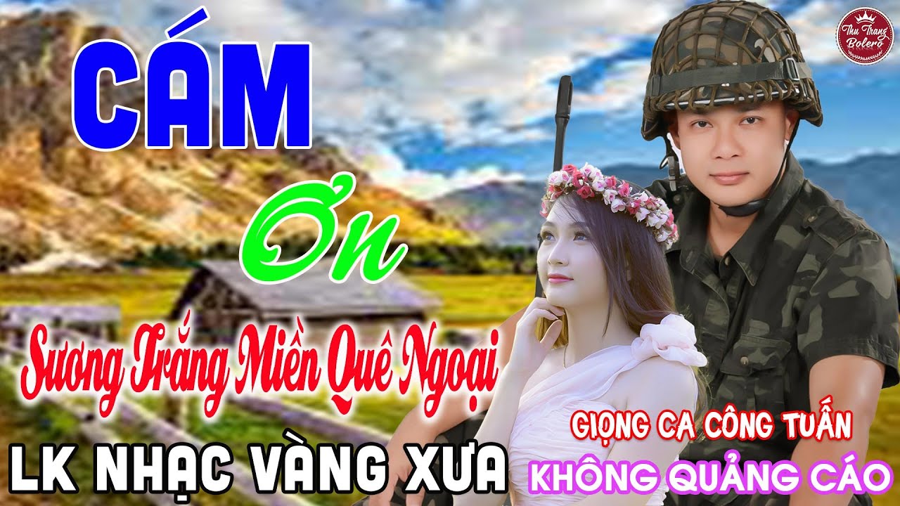 CÁM ƠN ➤ LK Nhạc Vàng Xưa CÔNG TUẤN Toàn Bài Hay Nghe Cực Êm Tai✔️KHÔNG QUẢNG CÁO