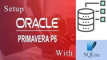 Setup Primavera Project Management (Primavera P6) with SQLite Database