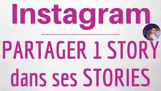 PARTAGER STORY Instagram, comment REPOSTER ou partager une story DANS VOS STORIES sur Instagram