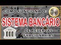 Como Funciona o Sistema Bancário de Reservas Fracionárias?