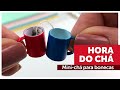 DIY Miniatura - Chá para Bonecas - Doll Crafts Ideas