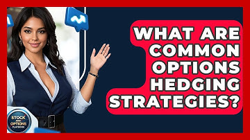 What Are Common Options Hedging Strategies? - Stock and Options Playbook