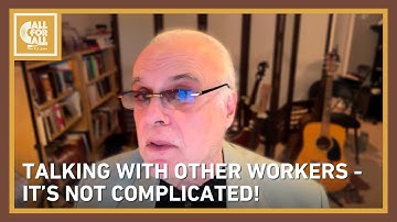 All For All: Talking With Other Workers - It